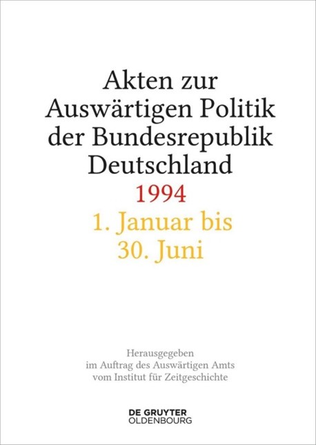 Akten zur Auswärtigen Politik der Bundesrepublik Deutschland 1994: 1. Januar bis 31. Dezember